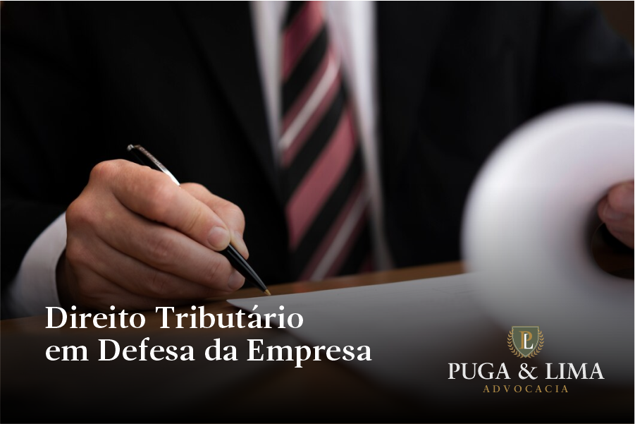 Direito Empresarial | Direito Tributário em Defesa da Empresa | Puga & Lima Advocacia