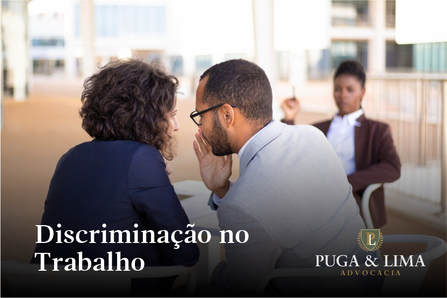 Direito Trabalhista | Discriminação no Trabalho | Puga & Lima Advocacia