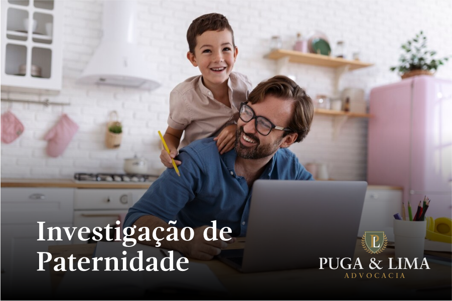 Direito de Família e Sucessões | Investigação de Paternidade | Puga & Lima Advocacia