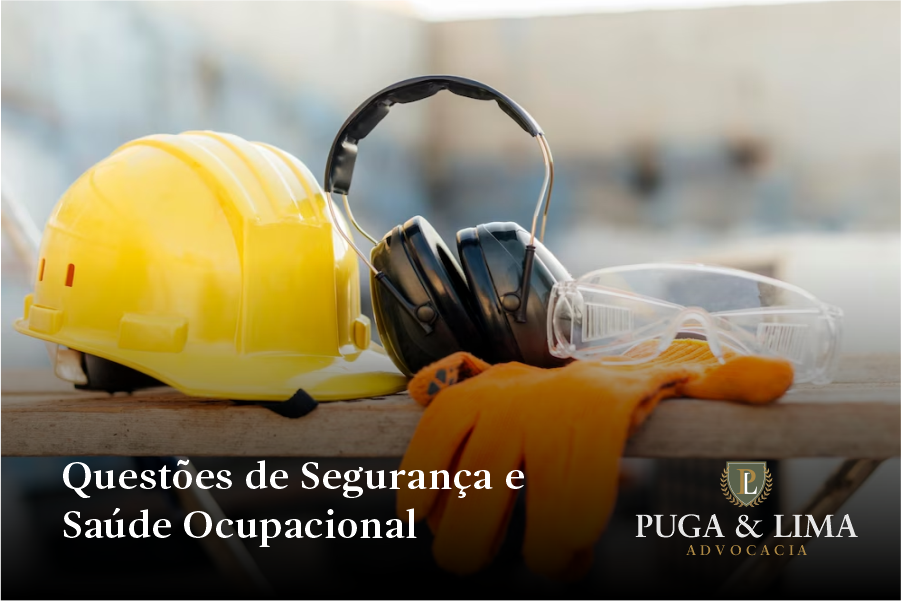 Direito Trabalhista | Segurança e Saúde Ocupacional | Puga & Lima Advocacia